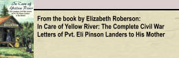 From the book by Elizabeth Roberson: In Care of Yellow River: The Complete Civil War Letters of Pvt. Eli Pinson Landers to His Mother